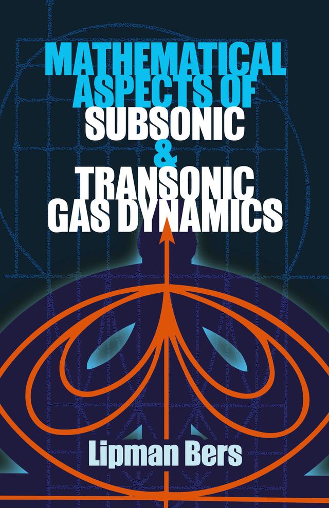 Mathematical Aspects of Subsonic and Transonic Gas Dynamics by Lipman Bers