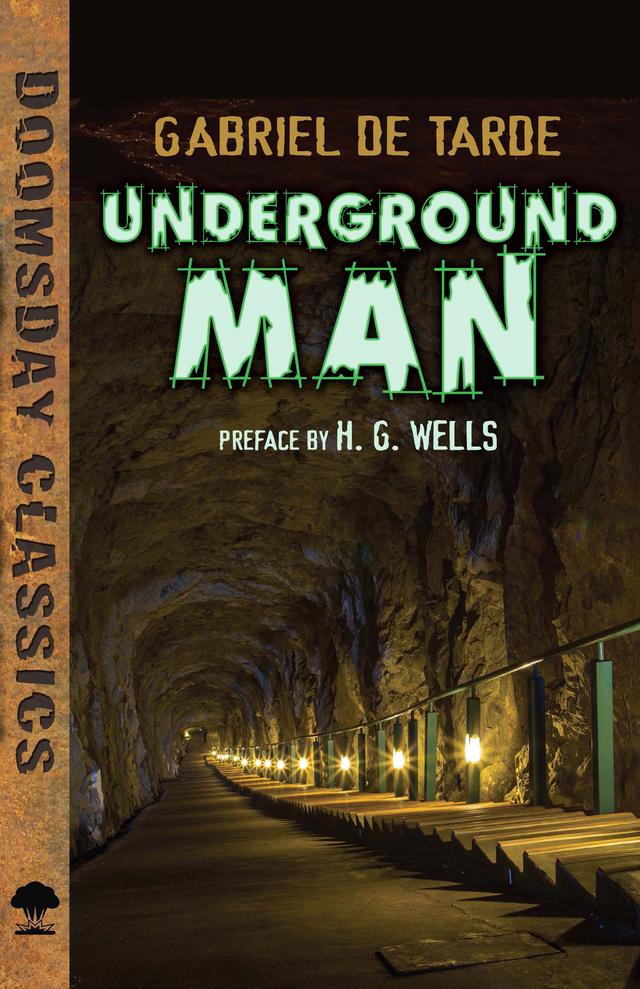 Underground Man by Gabriel de Tarde, H. G. Wells