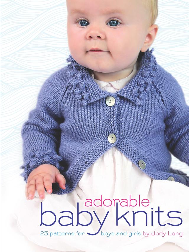 Adorable Baby Knits by Jody Long
