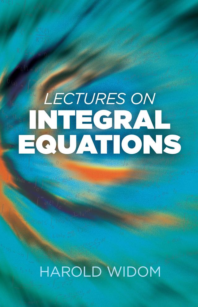 Lectures on Integral Equations by Harold Widom