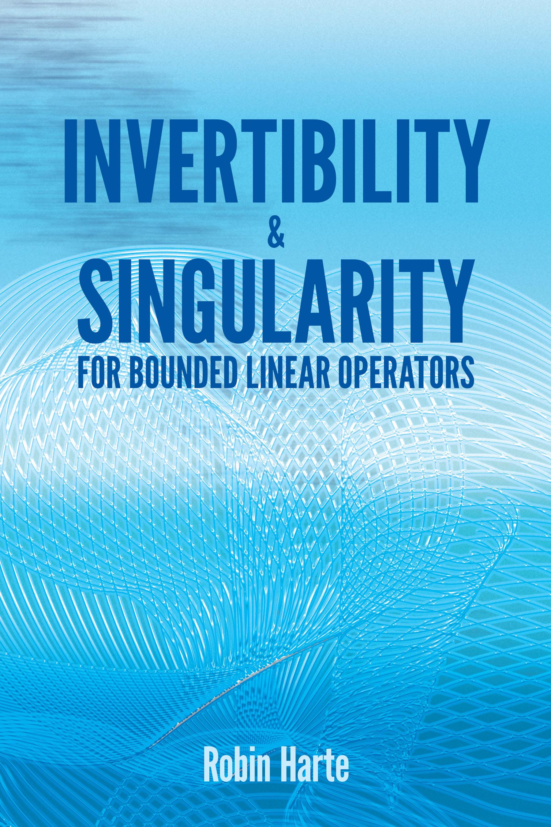 Invertibility and Singularity for Bounded Linear Operators
