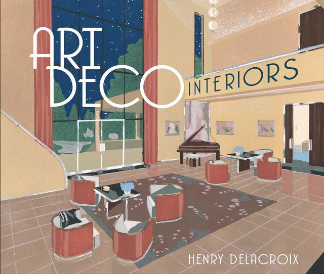 Art Deco Interiors by Henry Delacroix