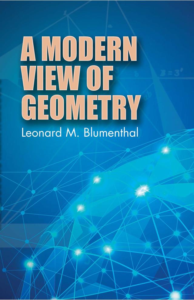 A Modern View of Geometry by Leonard M. Blumenthal