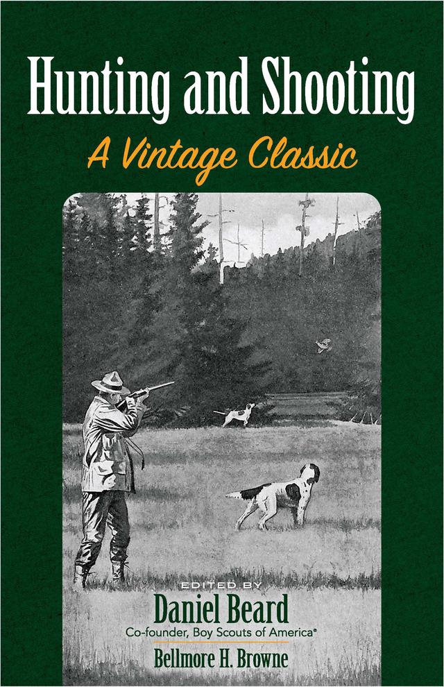 Hunting and Shooting by Bellmore  H. Browne, Daniel Beard