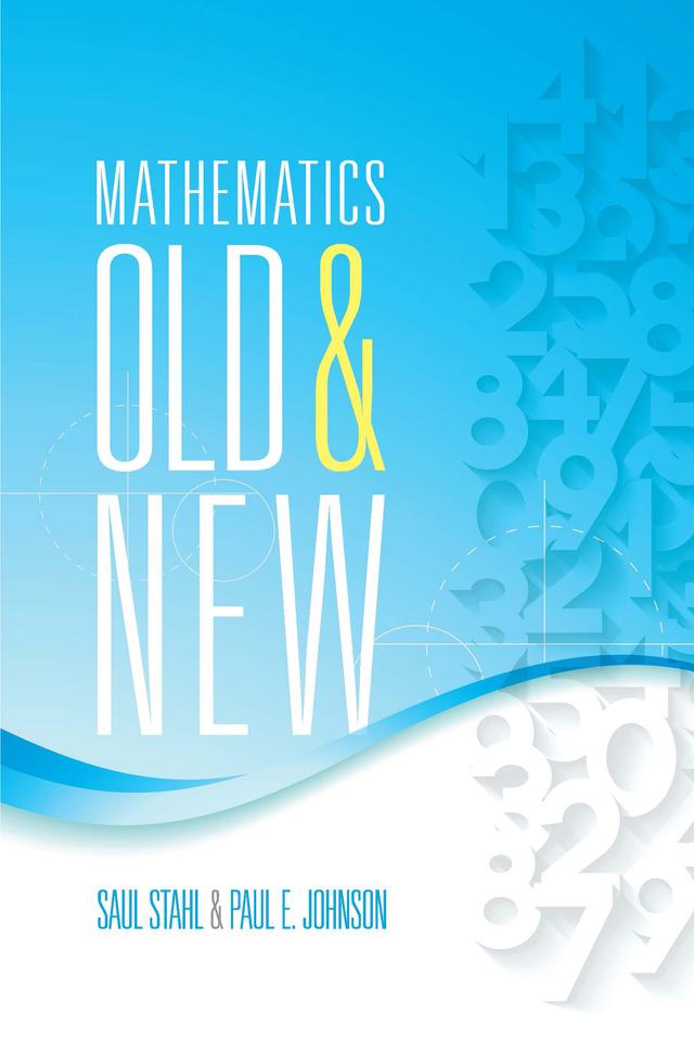 Mathematics Old and New by Paul E. Johnson, Saul Stahl