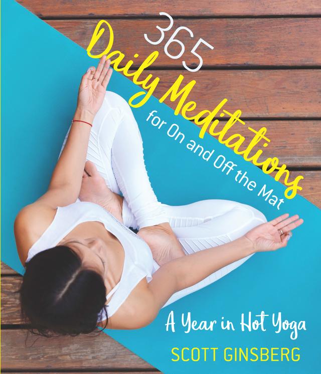 365 Daily Meditations for On and Off the Mat by Scott Ginsberg