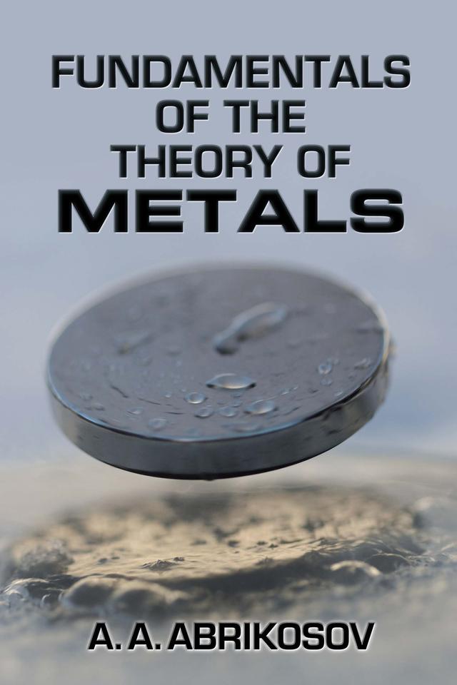 Fundamentals of the Theory of Metals by A. A. Abrikosov