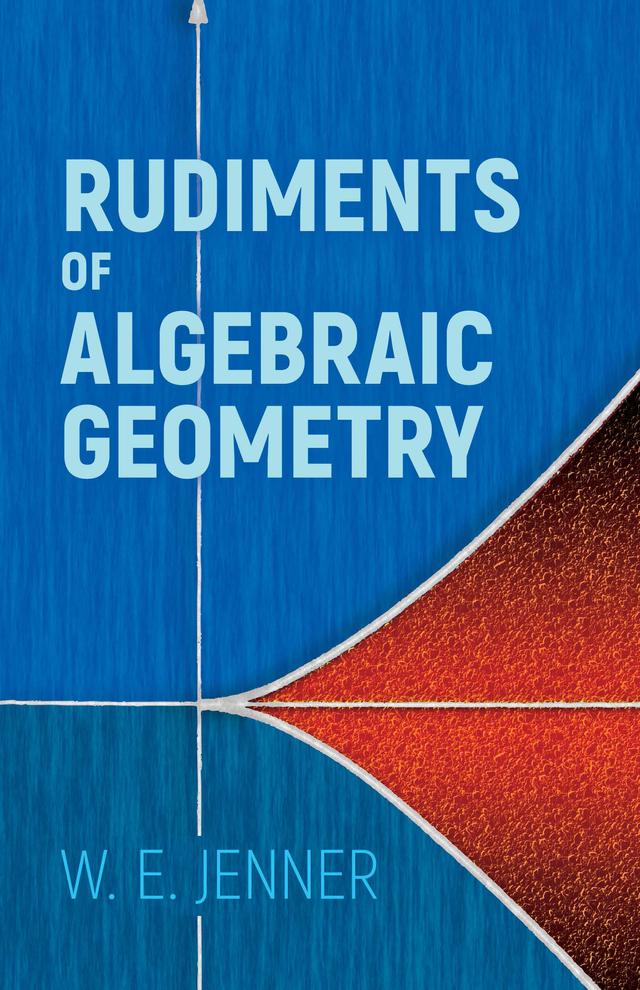 Rudiments of Algebraic Geometry by W.E. Jenner
