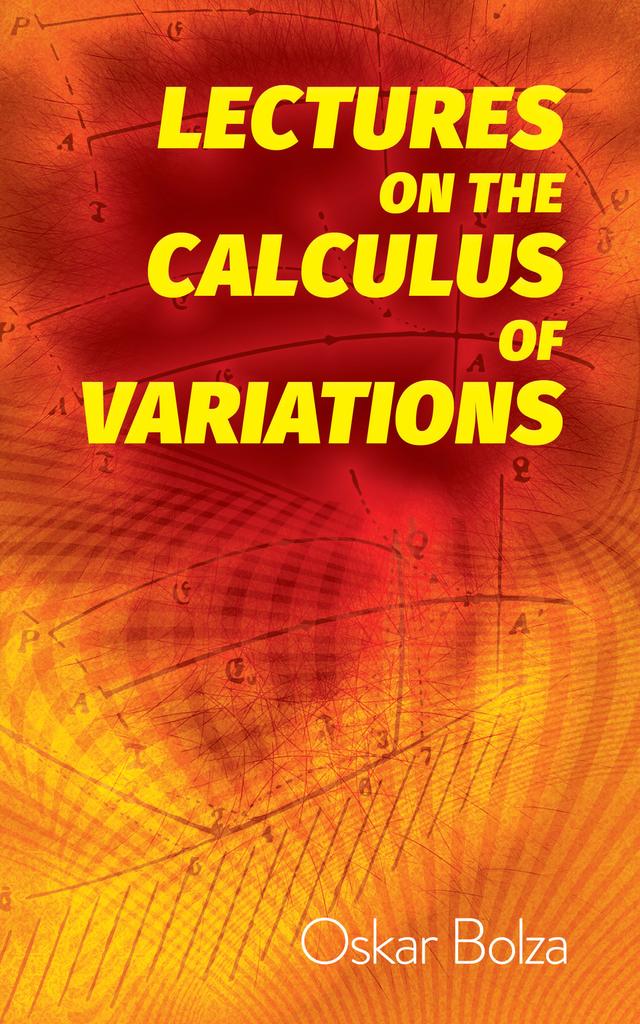 Lectures on the Calculus of Variations by Oskar Bolza
