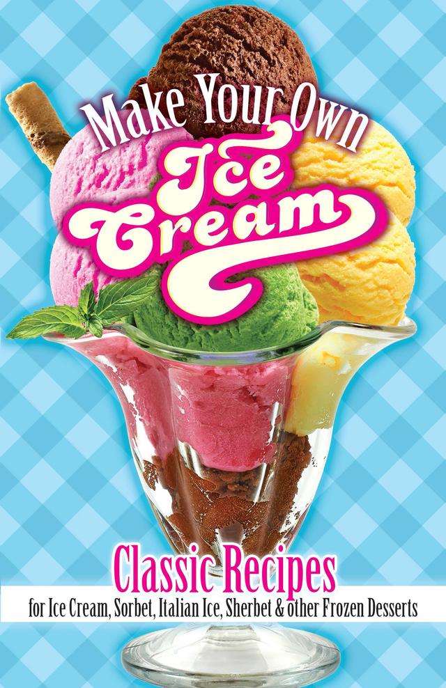 Make Your Own Ice Cream by Sarah Tyson Rorer