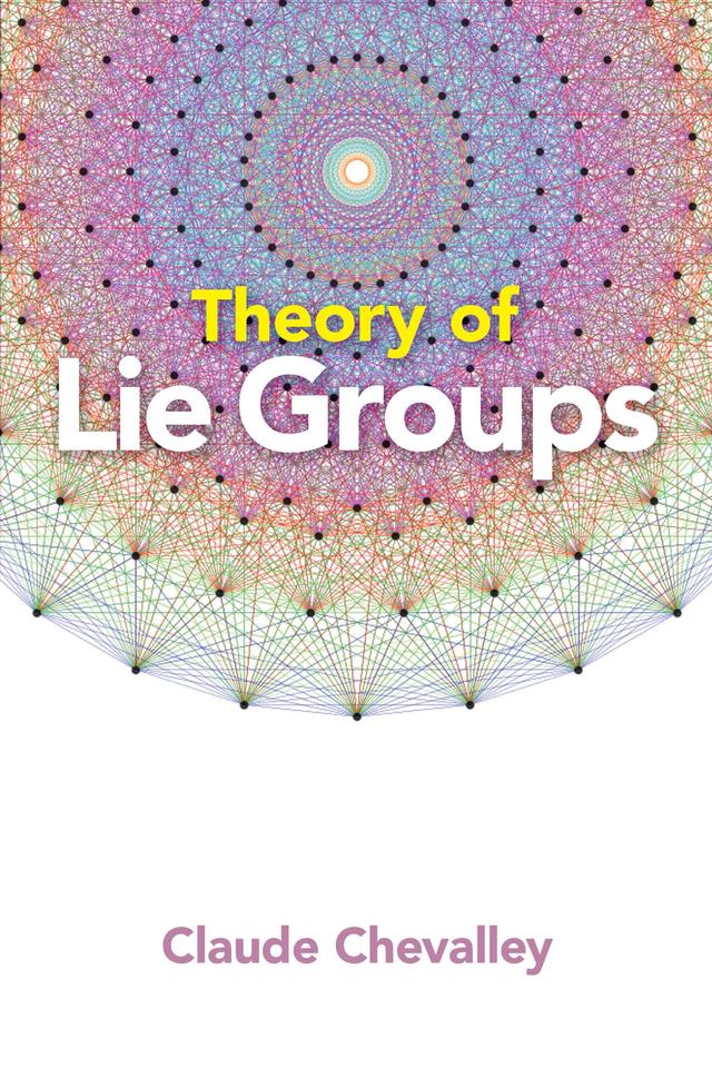 Theory of Lie Groups by Claude Chevalley