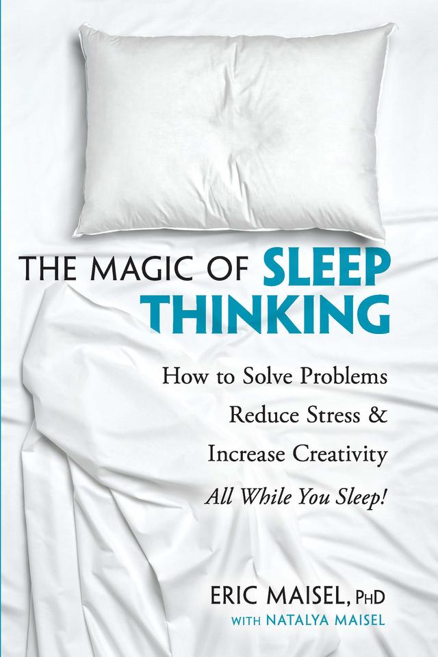 The Magic of Sleep Thinking by Eric Maisel, Natalya Maisel