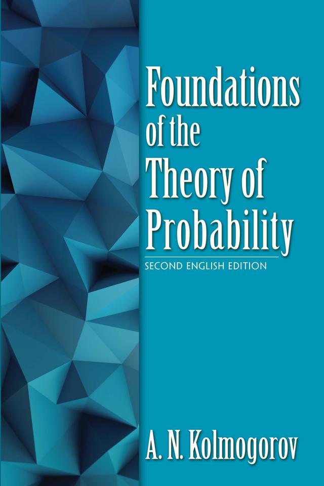 Foundations of the Theory of Probability by A.N. Kolmogorov, Nathan Morrison