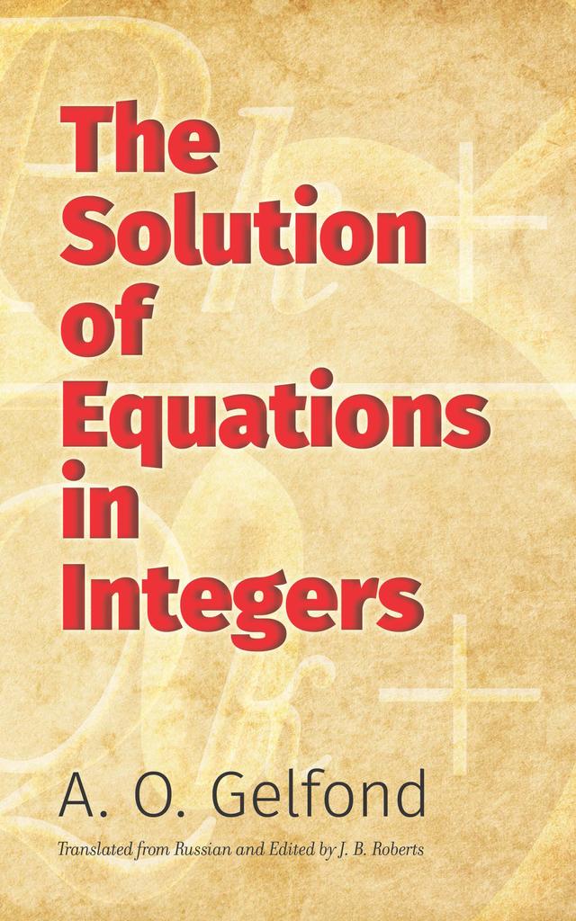 The Solution of Equations in Integers by A. O. Gelfond, J. B. Roberts