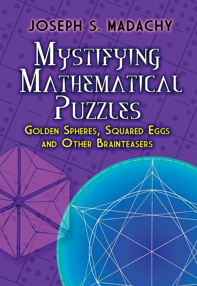 Mystifying Mathematical Puzzles by Joseph S. Madachy