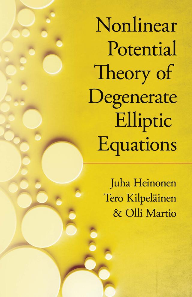 Nonlinear Potential Theory of Degenerate Elliptic Equations by Juha Heinonen, Olli Martio, Tero Kipelainen