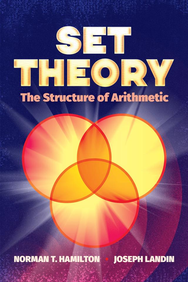 Set Theory: The Structure of Arithmetic by Joseph Landin, Norman T. Hamilton