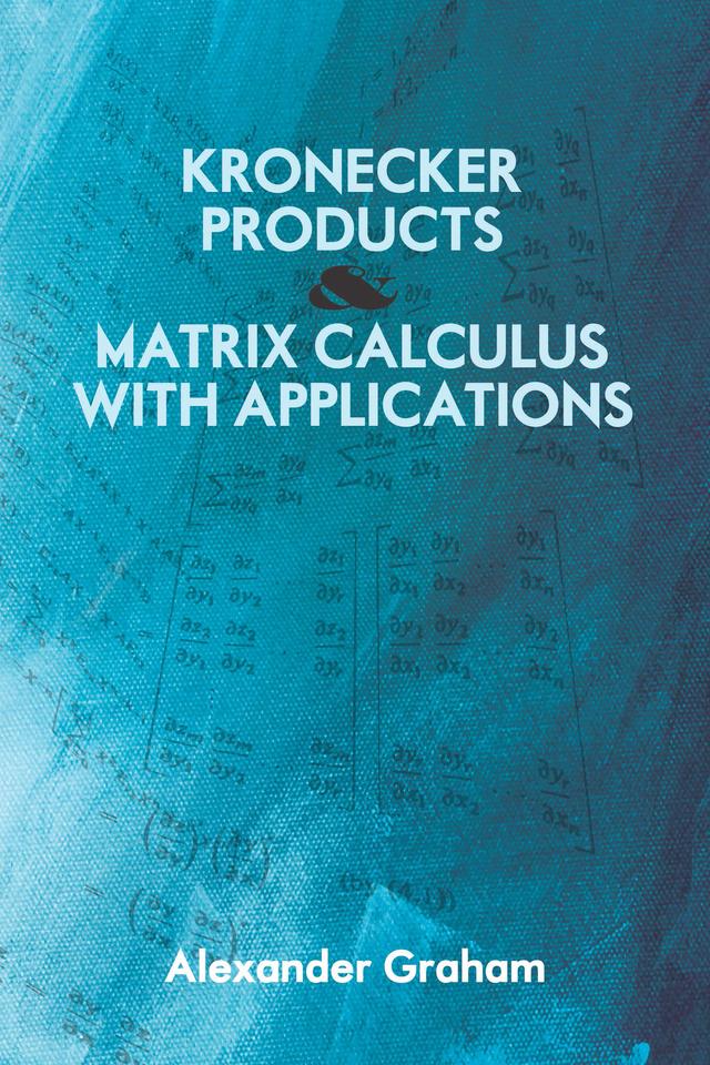 Kronecker Products and Matrix Calculus with Applications by Alexander Graham