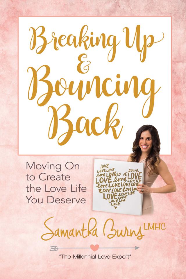 Breaking Up and Bouncing Back by Samantha Burns
