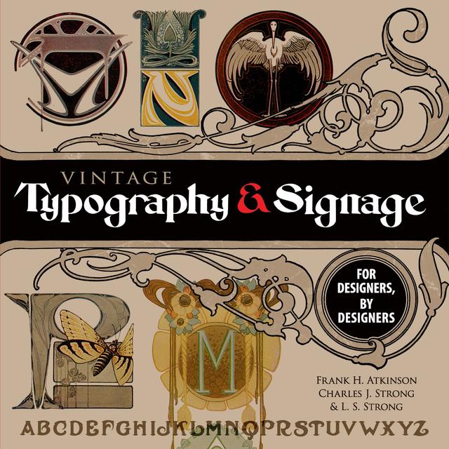 Vintage Typography and Signage by Charles J. Strong, Frank H. Atkinson, L. S.  Strong