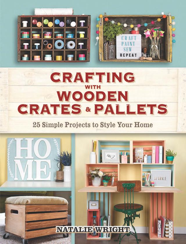 Crafting with Wooden Crates and Pallets by Natalie Wright