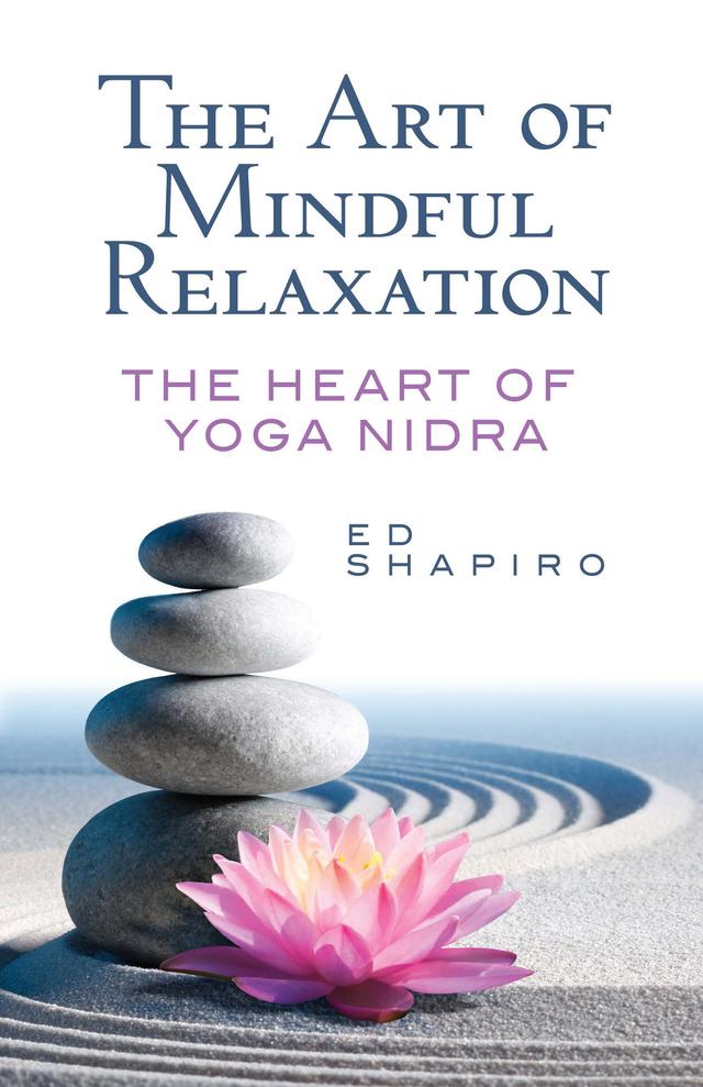 The Art of Mindful Relaxation by Ed Shapiro