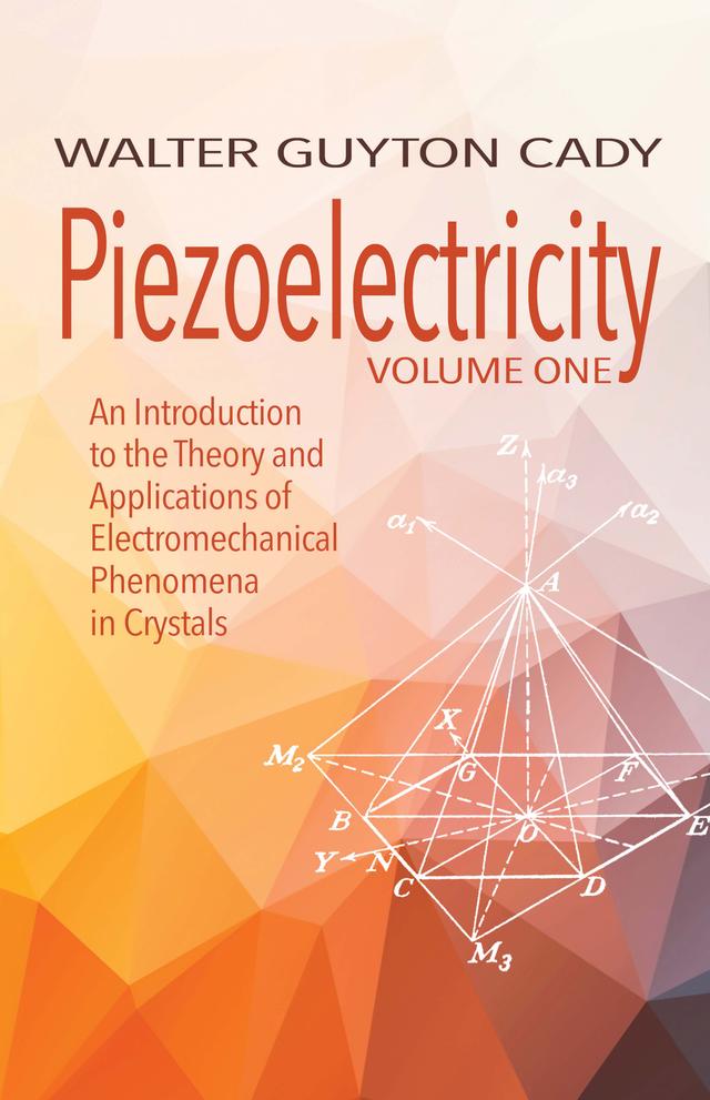 Piezoelectricity: Volume One by Walter Guyton Cady