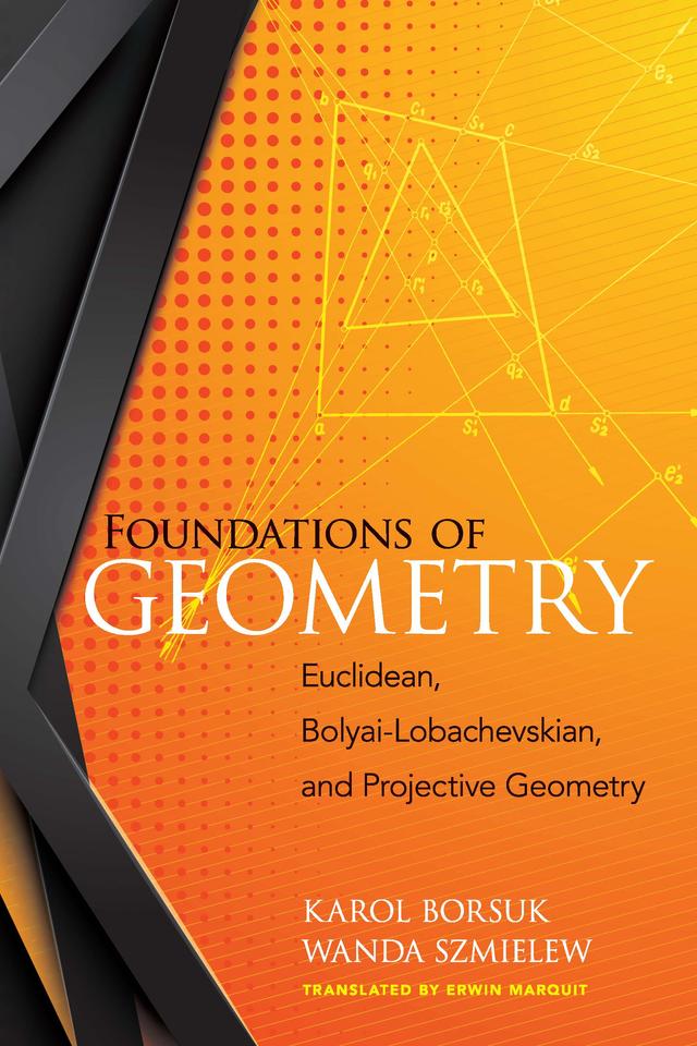 Foundations of Geometry by Erwin Marquit, Karol Borsuk, Wanda Szmielew