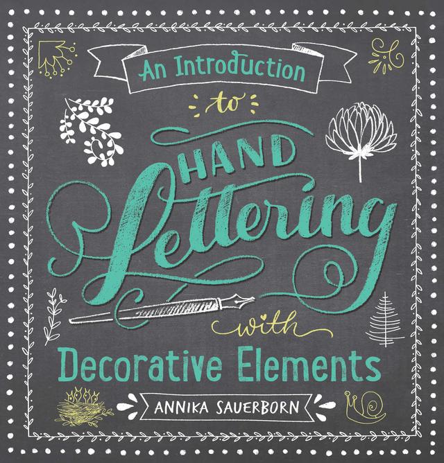 An Introduction to Hand Lettering with Decorative Elements by Annika Sauerborn