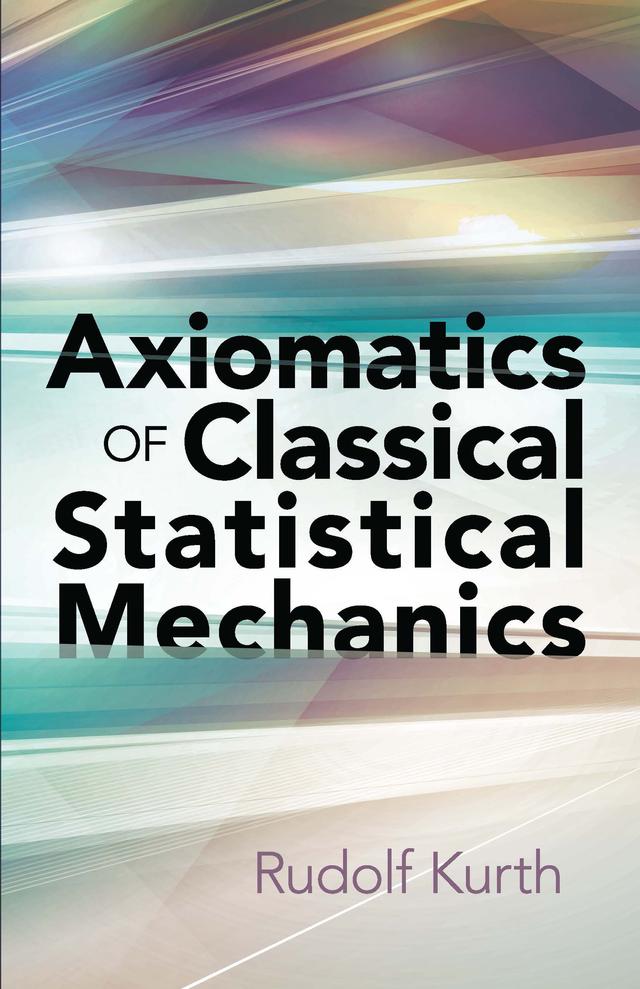 Axiomatics of Classical Statistical Mechanics by Rudolf Kurth