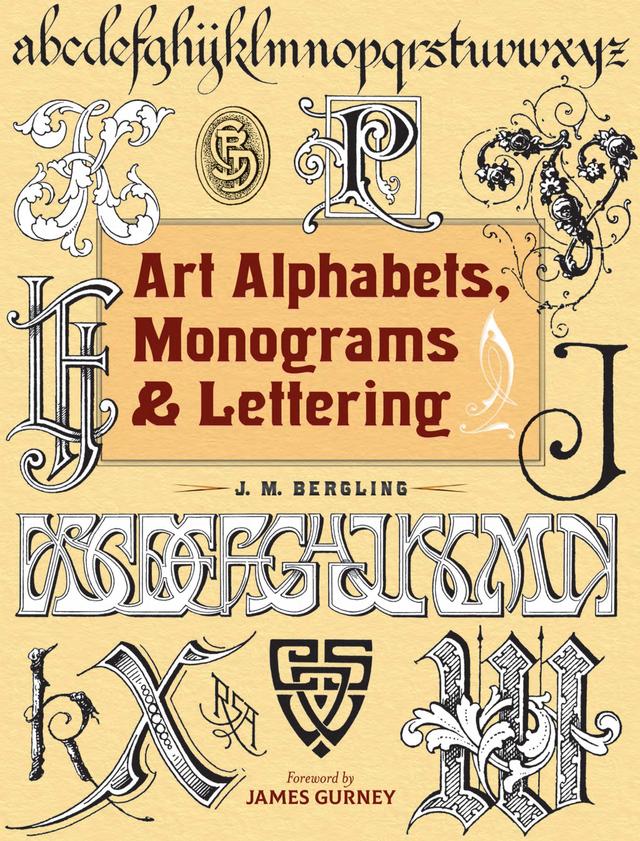 Art Alphabets, Monograms, and Lettering by James Gurney, J. M. Bergling