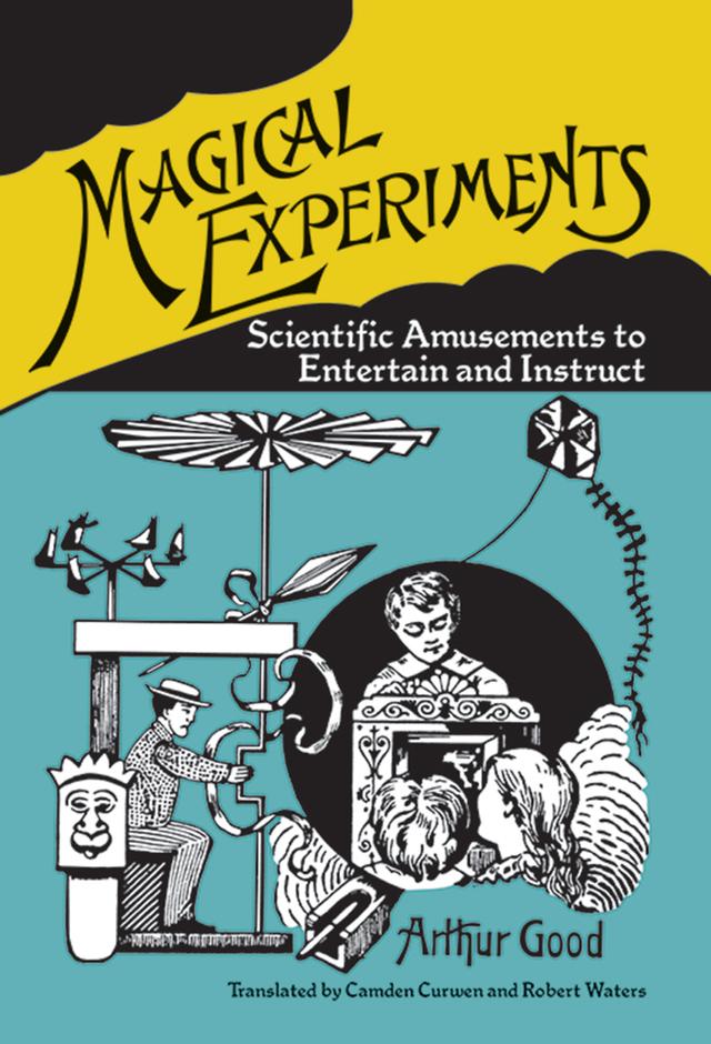 Magical Experiments by Arthur Good, Camden Curwen, Robert Waters