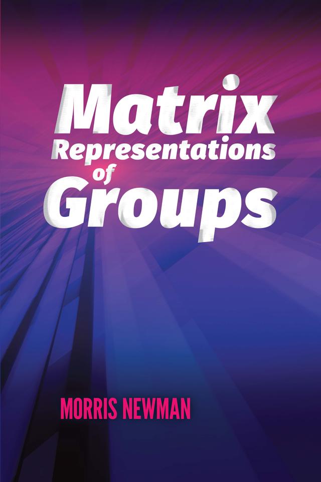 Matrix Representations of Groups by Morris Newman