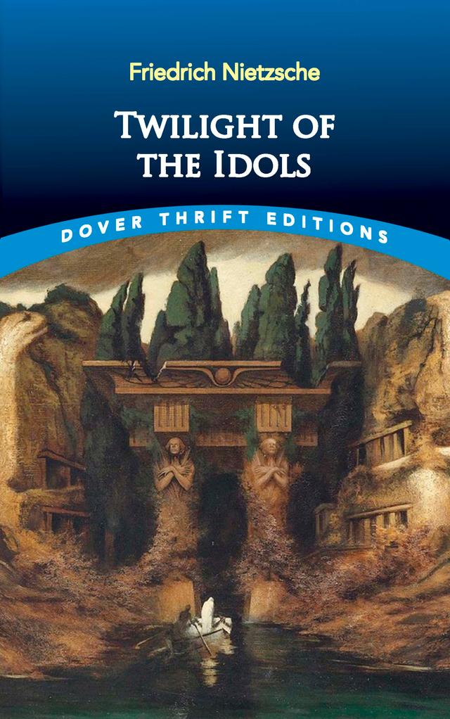 Twilight of the Idols by Friedrich Nietzsche