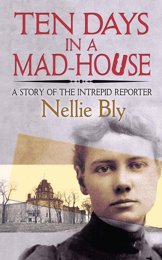 Ten Days in a Mad-House by Nellie Bly