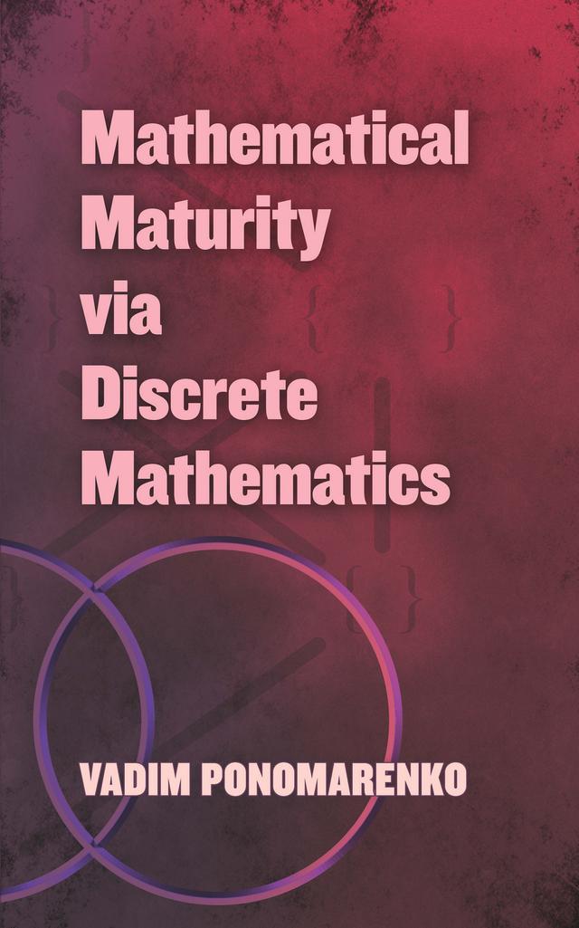 Mathematical Maturity via Discrete Mathematics by Vadim Ponomarenko