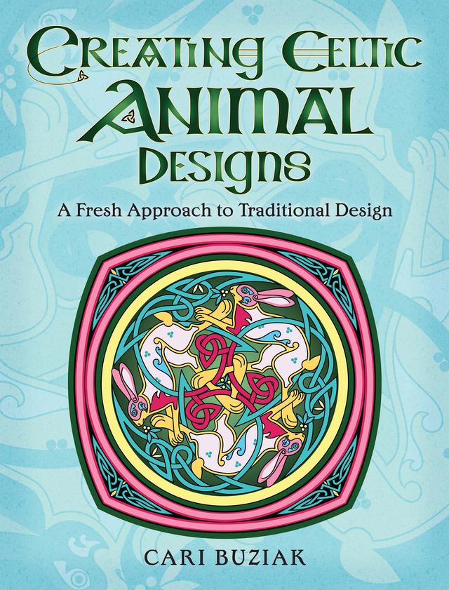 Creating Celtic Animal Designs by Cari Buziak