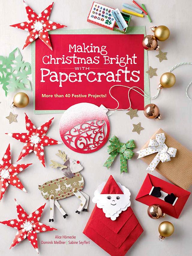 Making Christmas Bright with Papercrafts by Alice Hornecke, Dominik Meißner, Sabine Seyffert