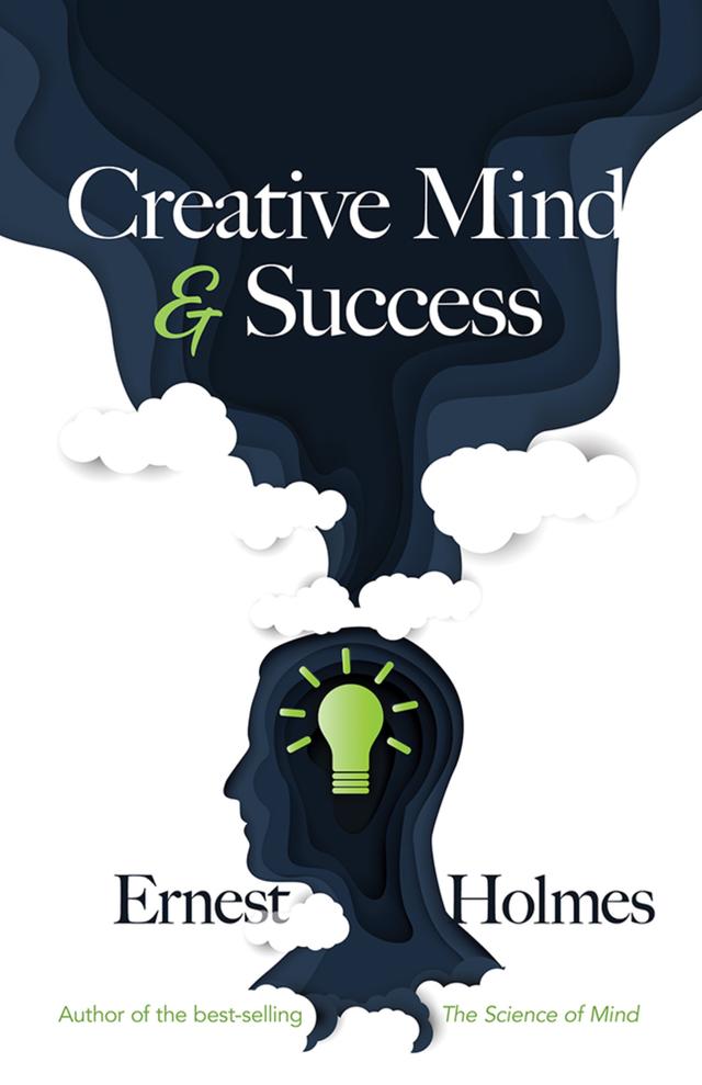 Creative Mind and Success by Ernest Holmes