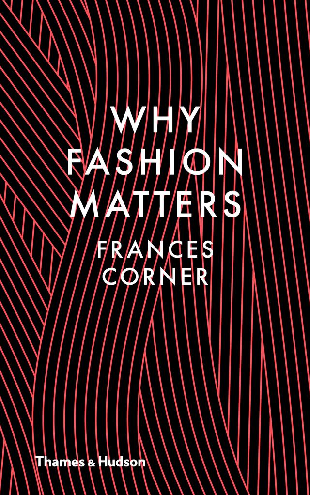 Why Fashion Matters by Frances Corner