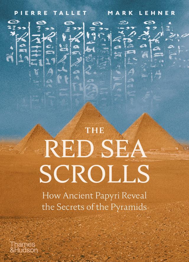 The Red Sea Scrolls by Mark Lehner, Pierre Tallet
