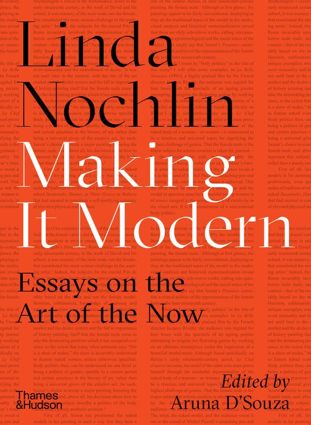 Making It Modern: Essays on the Art of the Now by Aruna D'Souza, Linda Nochlin