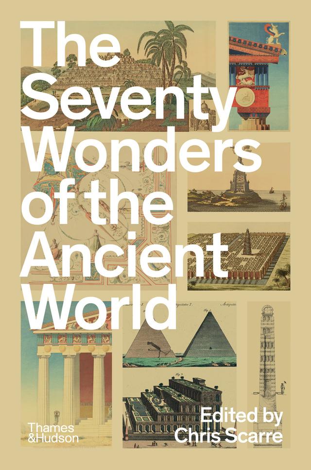 The Seventy Wonders of the Ancient World by Chris Scarre