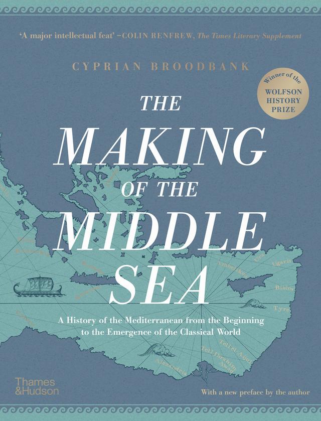 The Making of the Middle Sea by Cyprian Broodbank