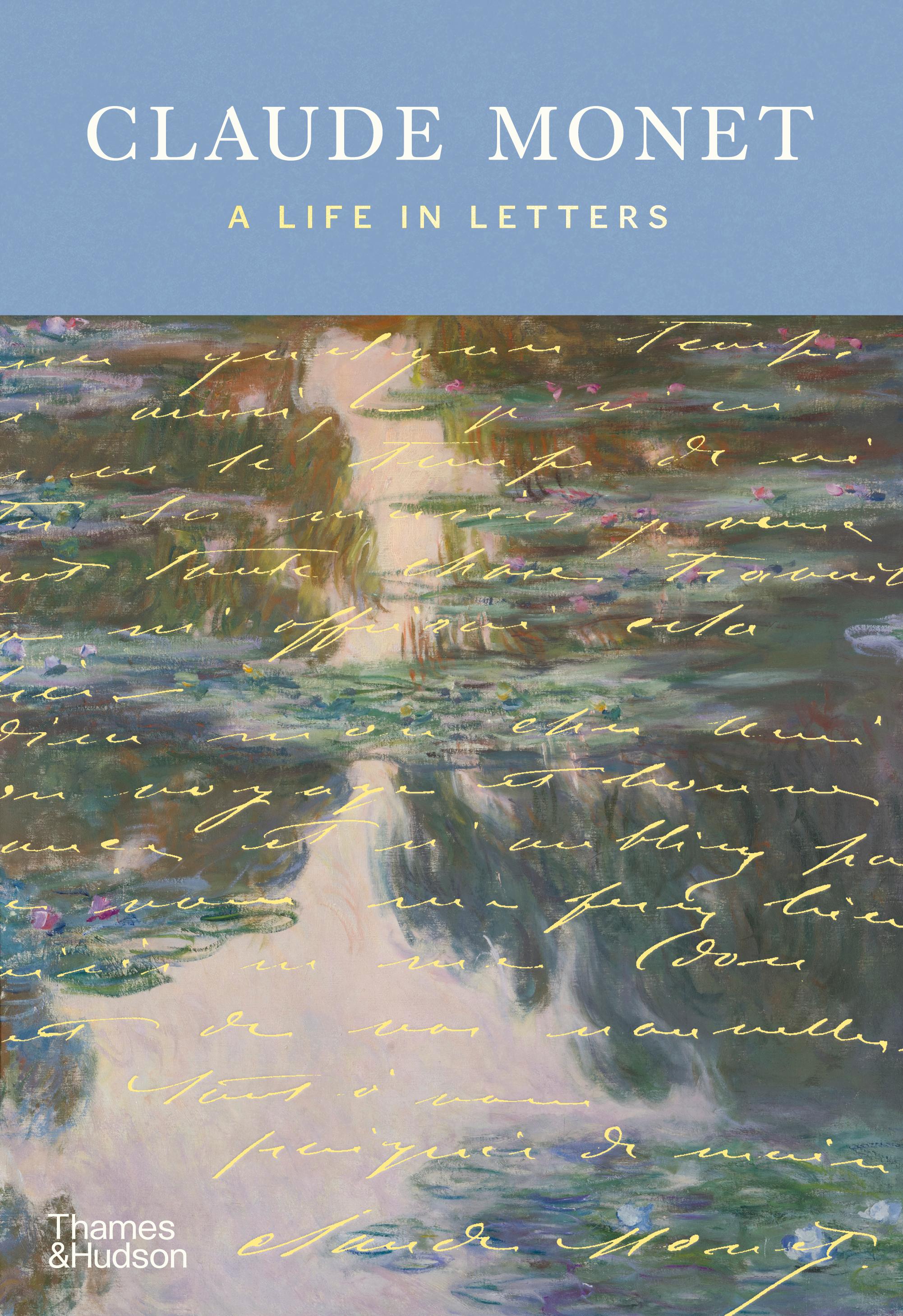 Claude Monet: A Life in Letters