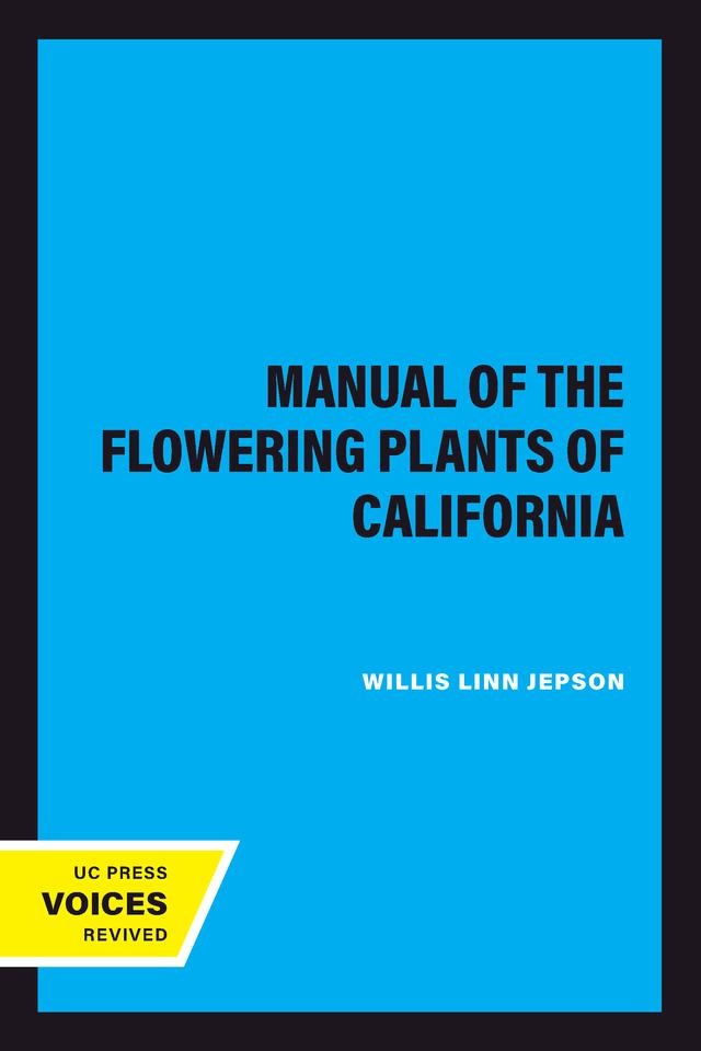 A Manual of the Flowering Plants of California by Willis Linn Jepson