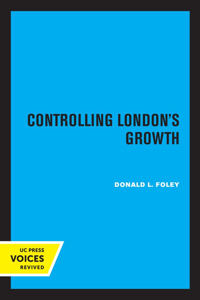 Controlling London's Growth by Donald L. Foley