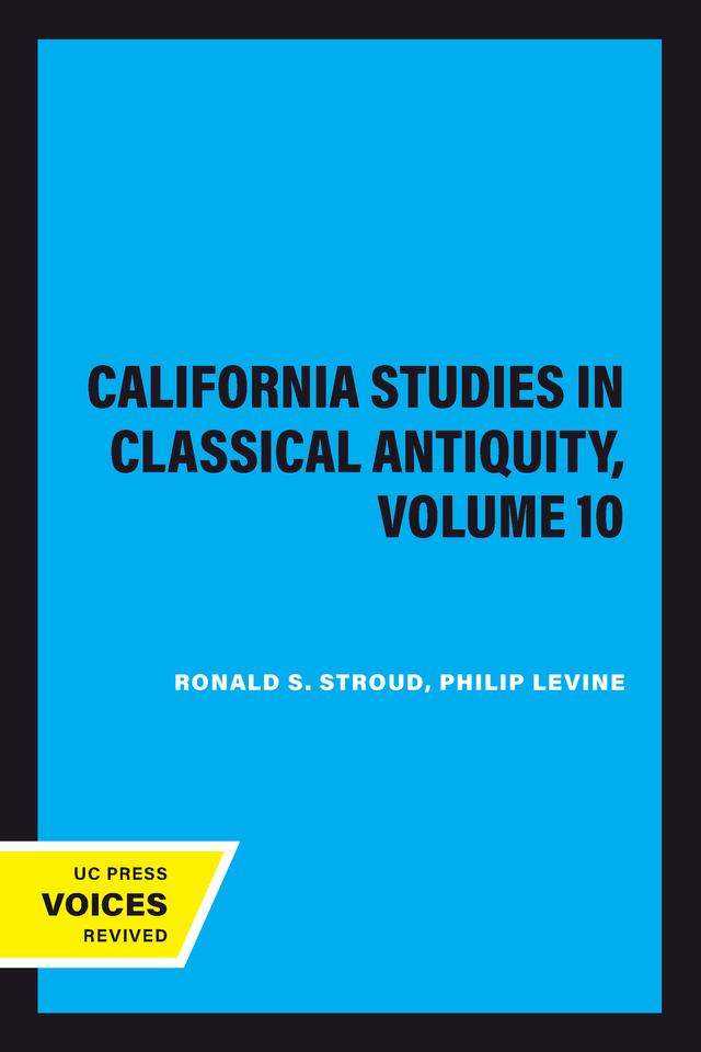 California Studies in Classical Antiquity, Volume 10 by Philip Levine, Ronald S. Stroud