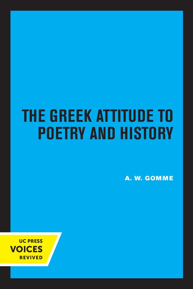 The Greek Attitude to Poetry and History by A. W. Gomme