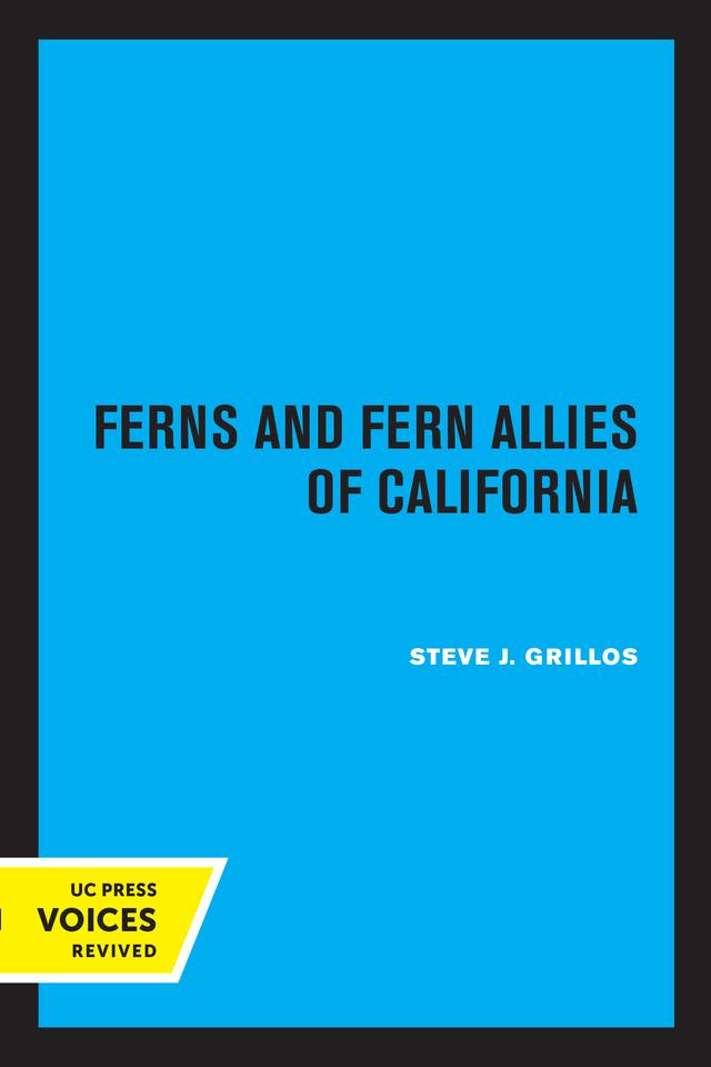 Ferns and Fern Allies of California by Steve J. Grillos